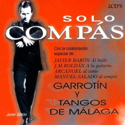 Garrotin: An Intense Flamenco Ballad Blending Soulful Cante and Rhythmic Flourishes