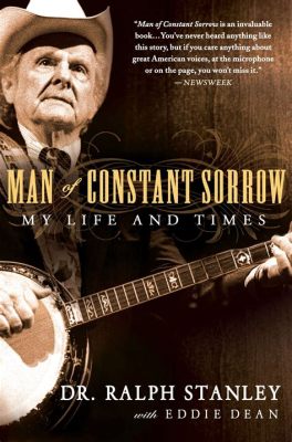 Man of Constant Sorrow Delivers Soulful Yearning Through Haunting Melodies and Driving Banjo Rhythms