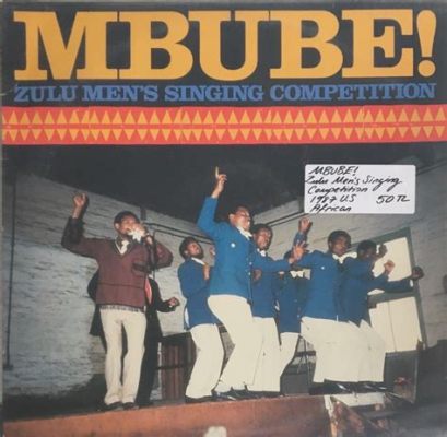  Mbube - A Soulful Zulu Chant That Embraces Joy and Echoes Through Time